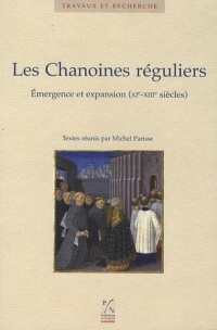 Les Chanoines réguliers : Emergence et expansion (XIe-XIIIe siècles)