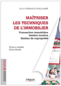 Maitriser les techniques de l'immobilier : Transaction immoblière, gestion locative, gestion de copropriété, Cours complet, Cas d'étude
