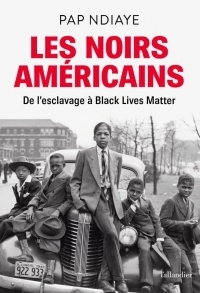 LES NOIRS AMÉRICAINS: DE LA RÉVOLUTION À BLACK LIVES MATTER
