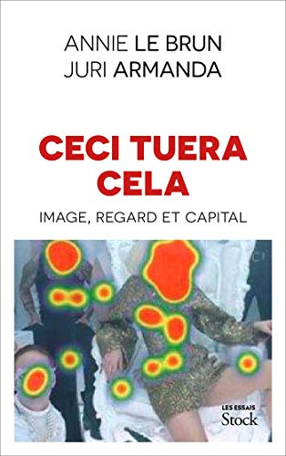 Ceci tuera cela - Image, regard et capital