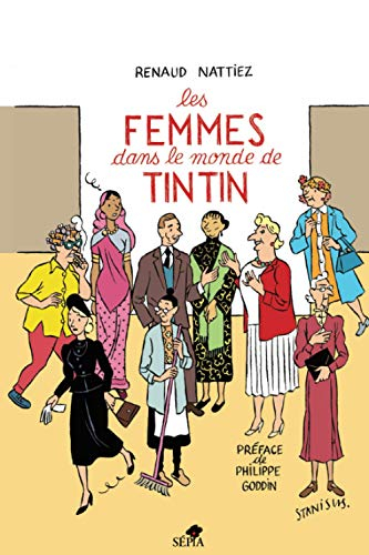 Les femmes dans le monde de Tintin: De Bianca Castafiore à Peggy Alcazar