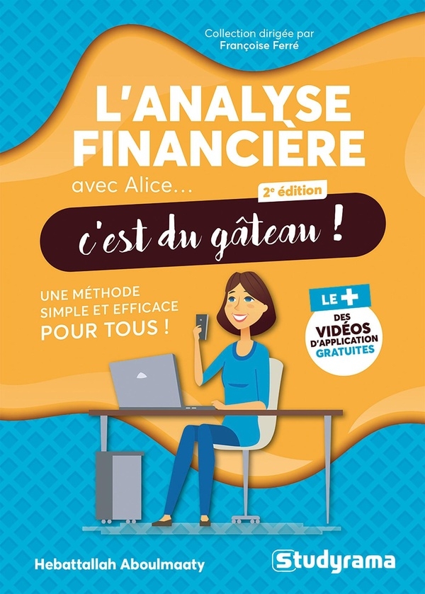 L'analyse financière avec Alice, c'est du gâteau !: Une méthode simple et efficace pour tous