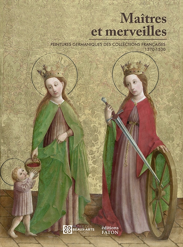 Maitres et merveilles - peintures germaniques des collections francaises (1370-1530)