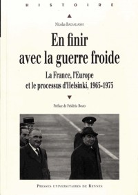En finir avec la guerre froide : La France, l'Europe et le processus d'Helsinki, 1965-1975
