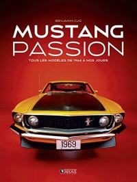 Mustang Passion: Tous les modèles de 1964 à nos jours