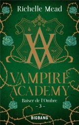 Vampire Academy, T3 : Baiser de l'ombre [Poche]
