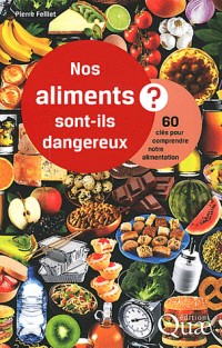 Nos aliments sont-ils dangereux ?: 60 clés pour comprendre notre alimentation.