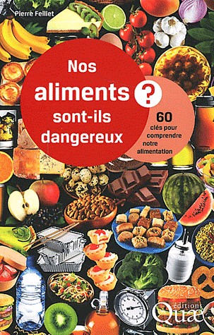 Nos aliments sont-ils dangereux ?: 60 clés pour comprendre notre alimentation.