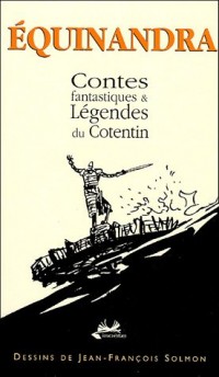 Equinandra : Contes fantastiques & légendes du Cotentin