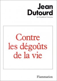 Contre les dégoûts de la vie