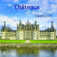 Châteaux de la Loire calendrier 2017