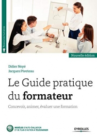 Le Guide pratique du formateur: Concevoir, animer, évaluer une formation