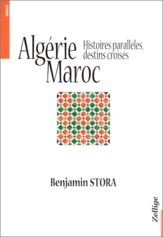 Algérie, Maroc. : Histoires parallèles, destins croisés