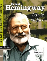 Ernest Hemingway : La vie en face