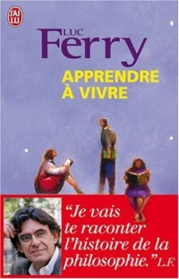 Apprendre à vivre : Je vais te raconter l'histoire de la philosophie