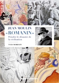 Jean Moulin - Romanin: Peindre le désastre de la civilisation