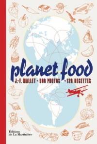Planet Food. 900 photos - 120 recettes