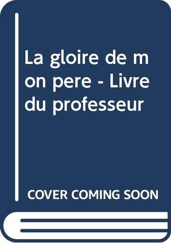 La gloire de mon pere - Livre du professeur