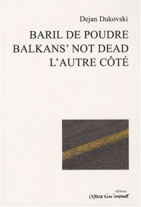 Baril de poudre ; Balkan's not dead ; L'autre côté