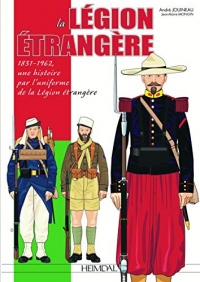 La Legion Etrangere_1831-1962, une Histoire par l'Uniforme de la Legion Étrangère