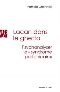 Lacan dans le ghetto : psychanalyser le 