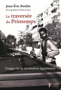 La traversée du Printemps : Visages de la révolution égyptienne