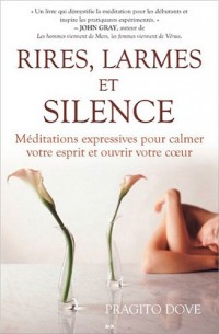 Rires, larmes et silence - Méditations expressives pour calmer votre esprit