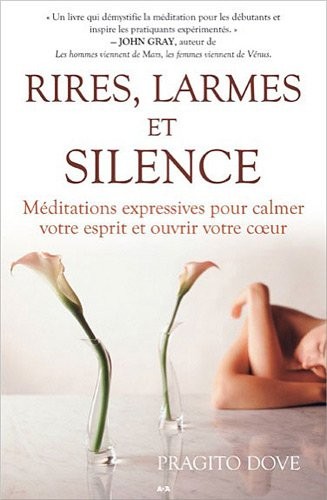 Rires, larmes et silence - Méditations expressives pour calmer votre esprit