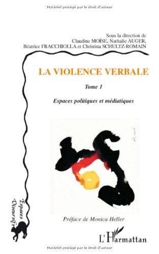 La violence verbale : Tome 1, Espaces politiques et médiatiques