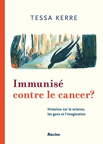 Immunisé Contre Le Cancer: Histoires sur la science, les gens et l’imagination