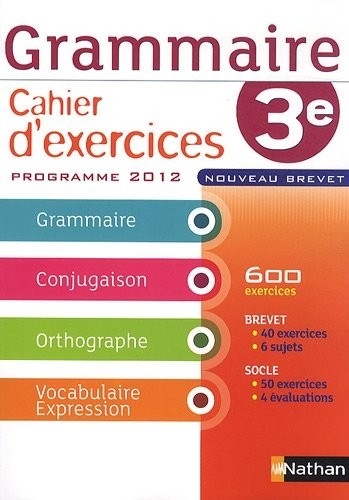 Grammaire Cahier d'exercices 3e : Programme 2012