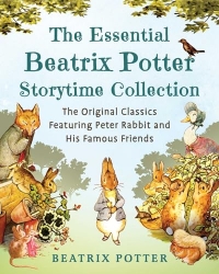 Essential Beatrix Potter Storytime Collection: The Original Classics Featuring Peter Rabbit and His Famous Friends
