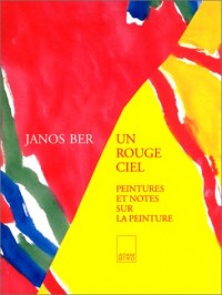 Un rouge ciel : Peintures et notes sur la peinture