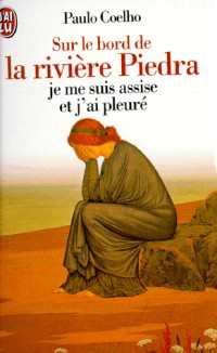 Sur le bord de la rivière Piedra, je me suis assise et j'ai pleuré