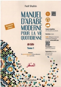 Manuel d'arabe moderne pour la vie quotidienne de grand débutant et faux débutant à A1 du CECRL: Tome 1, Al-Sifr