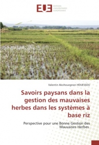 Savoirs paysans dans la gestion des mauvaises herbes dans les systèmes à base riz: Perspective pour une Bonne Gestion des Mauvaises Herbes