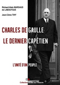 Charles de Gaulle : le dernier capétien: L'unité d'un peuple