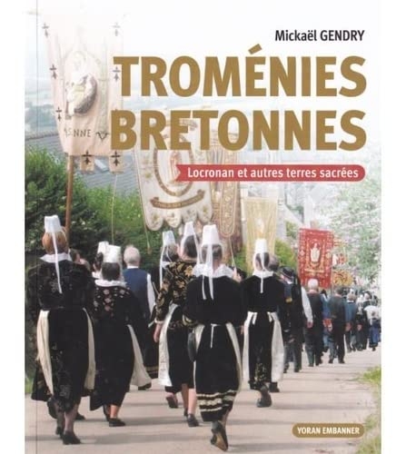 Troménies bretonnes: Locronan et autres terres sacrées