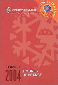 Timbre de France 2004 (1 livre + 1 CD-Rom), tome 1 : Catalogue Yvert et Tellier
