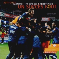 Un succès foot : Montpellier Hérault Sport Club 2011-2012
