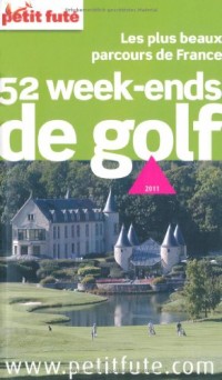 Petit Futé 52 week-ends de golf : Les plus beaux parcours de France