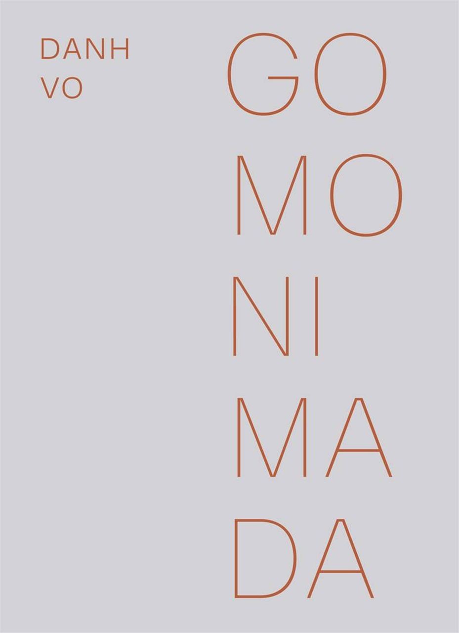 Danh Vo : Go Mo Ni Ma Da