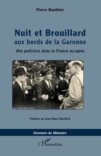Nuit et Brouillard aux bords de la Garonne: Des policiers dans la France occupée