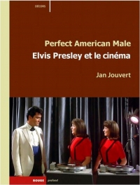Perfect American Male : Elvis Presley et le cinéma