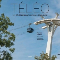 L'aventure Téléo: Un téléphérique urbain à Toulouse