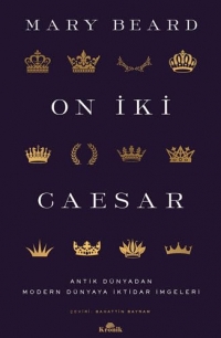 On İki Caesar: Antik Dünyadan Modern Dünyaya İktidar İmgeleri
