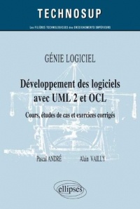 Génie Logiciel : Développement de Logiciels avec UML 2 et OCL Cours Études de Cas et Exercices Corrigés Niveau B