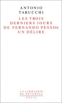 Les trois derniers jours de Fernando Pessoa : Un délire