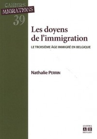 Les doyens de l'immigration : Le troisième âge immigré en Belgique