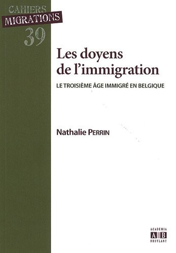 Les doyens de l'immigration : Le troisième âge immigré en Belgique